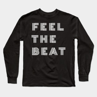 Feel The Beat Long Sleeve T-Shirt